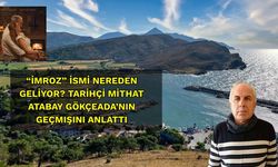 “İmroz” İsmi Nereden Geliyor? Tarihçi Mithat Atabay Gökçeada’nın Geçmişini Anlattı