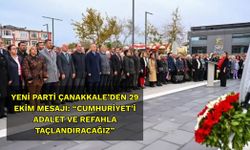 Yeni Parti Çanakkale’den 29 Ekim Mesajı: “Cumhuriyet’i Adalet ve Refahla Taçlandıracağız”