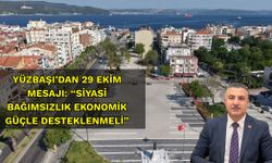 Yüzbaşı’dan 29 Ekim Mesajı: “Siyasi Bağımsızlık Ekonomik Güçle Desteklenmeli”