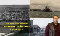 Savaşın İzlerinden Cumhuriyet’in İzlerine: Çanakkale