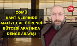 ÇOMÜ kantinlerinde maliyet ve öğrenci bütçesi arasında denge arayışı