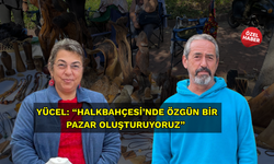 Yücel: “Halkbahçesi’nde özgün bir pazar oluşturuyoruz”