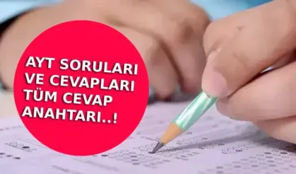 YKS AYT SORULARI VE CEVAPLARI 2024: Matematik, Edebiyat, Fizik, Biyoloji, Kimya, Tarih, Coğrafya, Felsefe, Geometri, Din YKS AYT cevap anahtarı