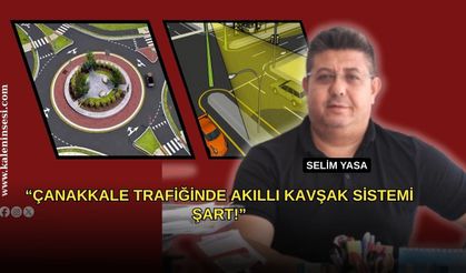 Çanakkale Trafiğinde Akıllı Kavşak Sistemi şart!