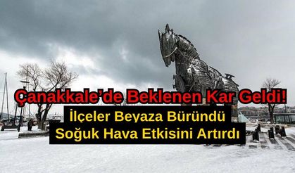 Çanakkale’de Beklenen Kar Geldi! İlçeler Beyaza Büründü, Soğuk Hava Etkisini Artırdı