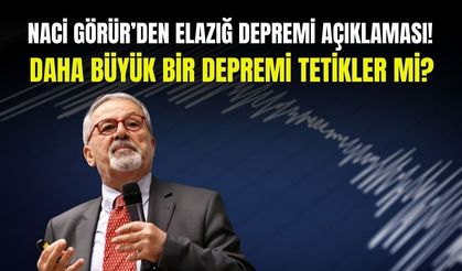 Naci Görür Elazığ depreminden sonra açıklama yaptı! Daha büyük bir deprem kapıda mı?