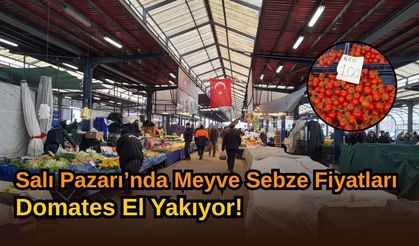 Salı Pazarı’nda Meyve Sebze Fiyatları: Domates El Yakıyor!