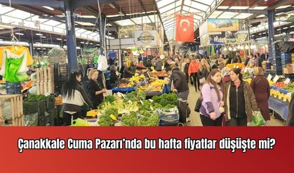 Çanakkale Cuma Pazarı’nda bu hafta fiyatlar ne durumda?