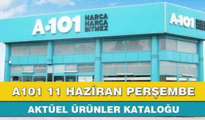 A101 11 Haziran Perşembe 2026 aktüel ürünler kataloğu yayınlandı!