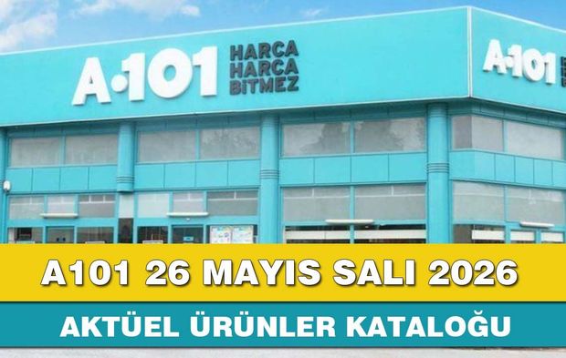 A101 26 Mayıs Salı 2026 aktüel ürünler kataloğu yayınlandı!