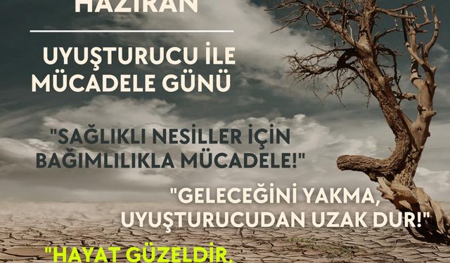 “Uyuşturucu ile mücadele toplumsal bir sorumluluk”