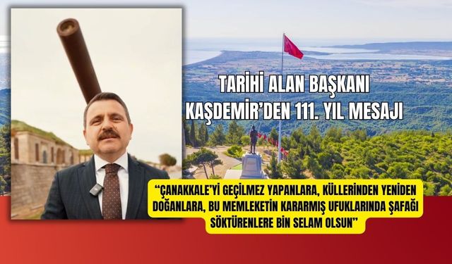 Tarihi Alan Başkanı Kaşdemir’den 111. Yıl Mesajı