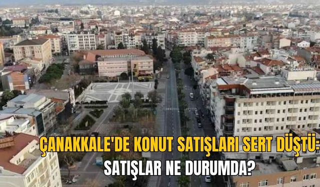 Çanakkale'de Konut Satışları Sert Düştü: Mayıs Ayında 768 Konut El Değiştirdi