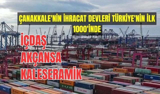 Çanakkale'nin İhracat Devleri Türkiye'nin İlk 1000'inde