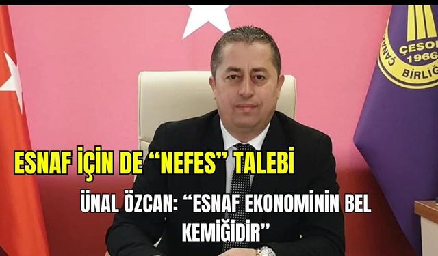 Ünal Özcan: “Esnaf Ekonominin Bel Kemiğidir”