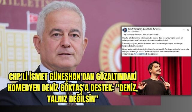 CHP'li İsmet Güneşhan: "Deniz, Yalnız Değilsin"
