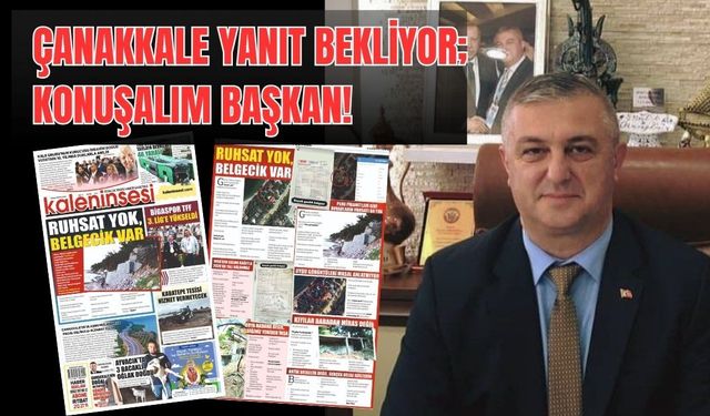 Çanakkale Yanıt Bekliyor: KONUŞALIM BAŞKAN!