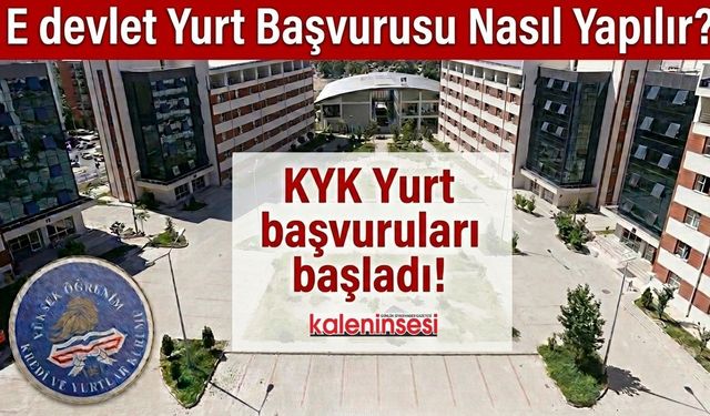 2026-2027 KYK Yurt Başvuruları Başladı! e-Devlet Yurt Başvurusu Nasıl Yapılır, Son Gün Ne Zaman?