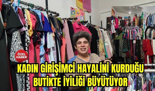 Kadın girişimci hayalini kurduğu butikte iyiliği büyütüyor