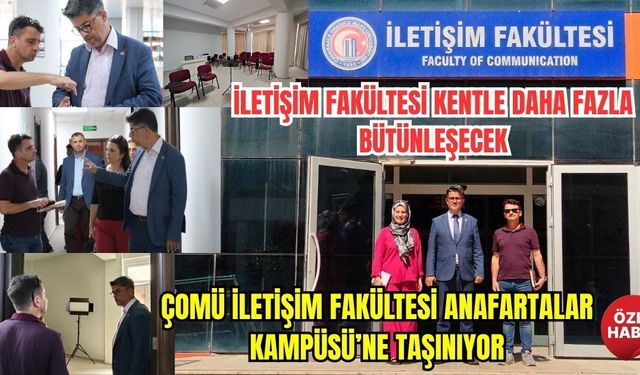 ÇOMÜ İletişim Fakültesi Anafartalar Kampüsü’ne taşınıyor