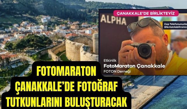 FotoMaraton Çanakkale’de Fotoğraf Tutkunlarını Buluşturacak