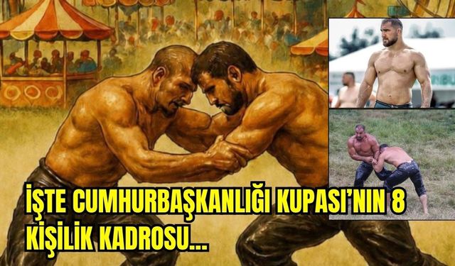Cumhurbaşkanlığı Kupası’na gidecek 8 başpehlivan belli oldu