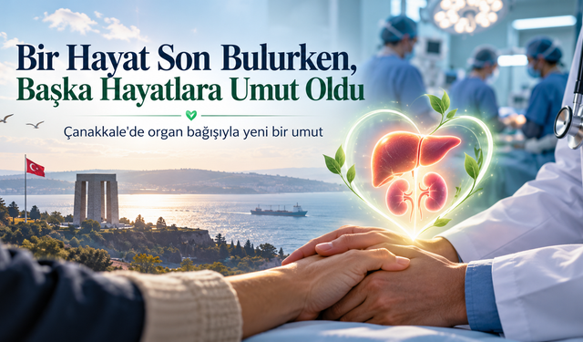 Çanakkale’de organ bağışıyla üç hastaya umut