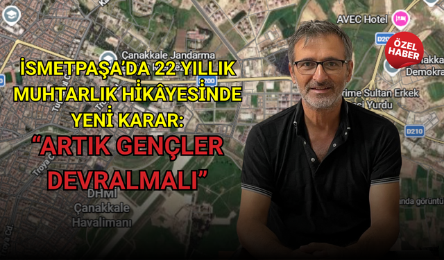 İsmetpaşa’da 22 yıllık muhtarlık hi̇kâyesi̇nde yeni̇ karar: “Artık gençler devralmalı”