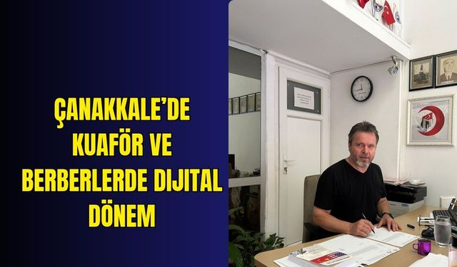 Çanakkale’de kuaför ve berberlerde dijital dönem
