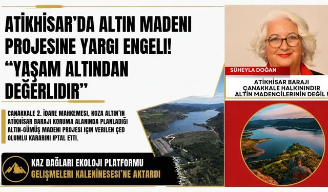 Atikhisar’da altın madeni projesine yargı engeli! “Yaşam altından değerlidir”