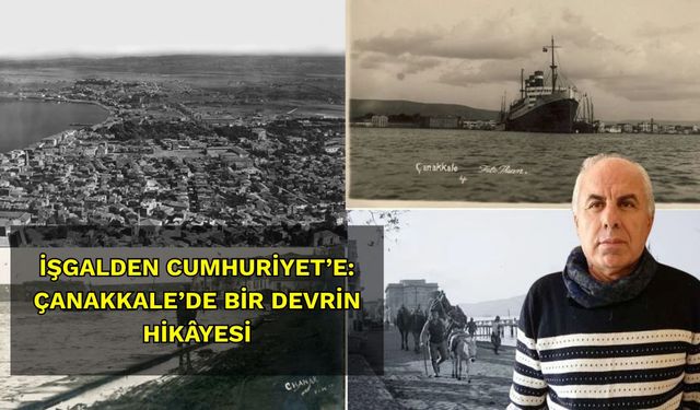İşgalden Cumhuriyet’e: Çanakkale’de Bir Devrin Hikâyesi