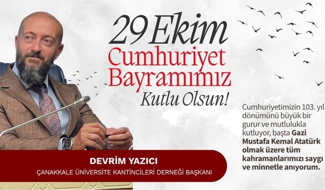 Devrim Yazıcı: "Cumhuriyet'imizin 103. yılı kutlu olsun!"
