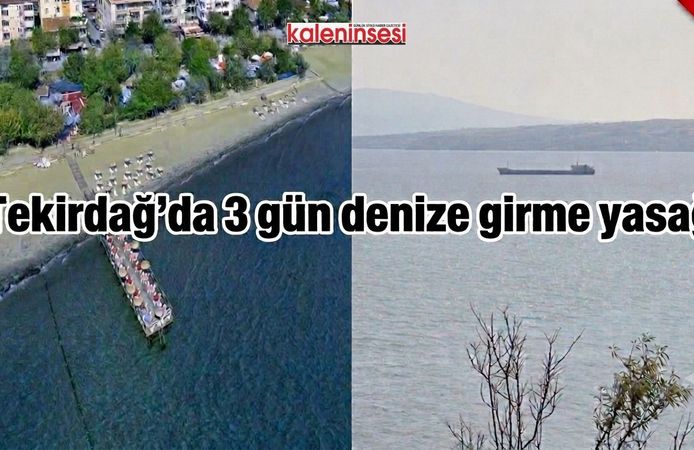 Tekirdağ'da 3 gün denize girme yasağı; Hangi ilçede yasak geçerli?