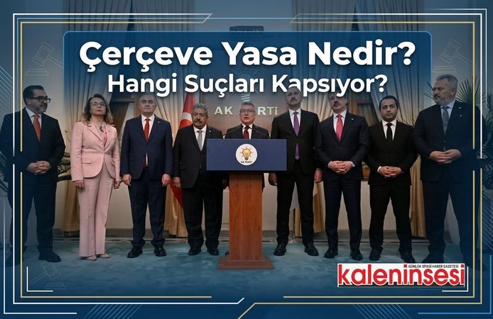 Çerçeve Yasa Nedir? Hangi Suçları Kapsıyor?