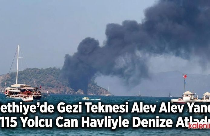 Fethiye'de Gezi Teknesi Alev Alev Yandı, 115 Yolcu Can Havliyle Denize Atladı!