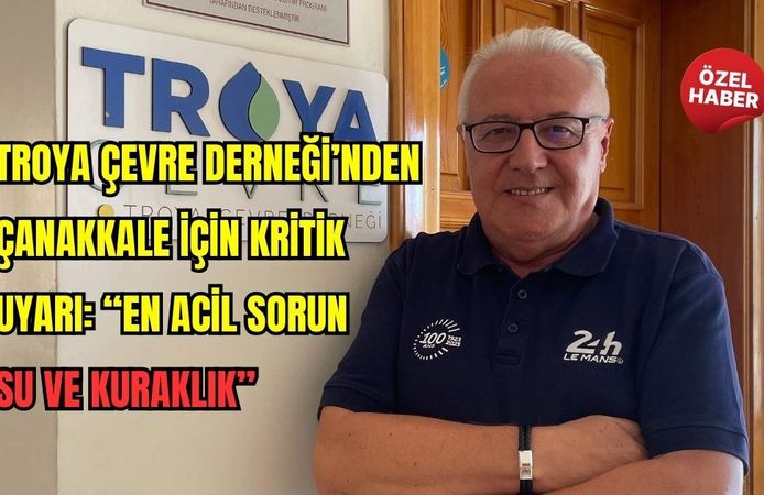 Troya Çevre Derneği’nden Çanakkale için kritik uyarı: “En acil sorun su ve kuraklık”