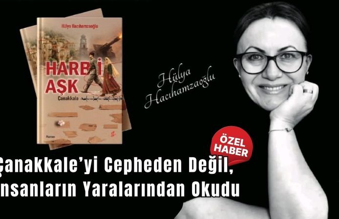 Çanakkale’yi Cepheden Değil, İnsanların Yaralarından Okudu