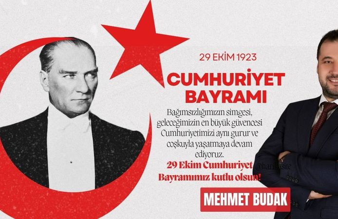 Mehmet Budak’tan 29 Ekim Cumhuriyet Bayramı Mesajı