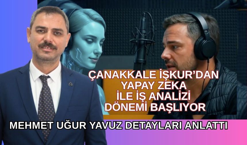 Çanakkale İŞKUR Yapay Zeka ile iş ilanı analizi dönemine başladı