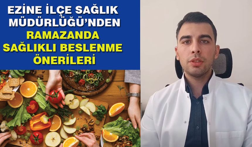 Ezine İlçe Sağlık Müdürlüğü’nden Ramazan’da sağlıklı beslenme önerileri