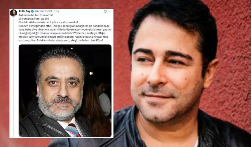 Atilla Taş’ın Erol Köse paylaşımı gündem oldu: ‘’Hakkımı helal etmiyorum, ateşin bol olsun’’
