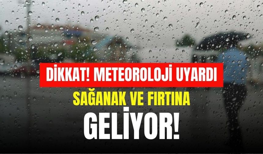 Dikkat! Meteoroloji uyardı: Hafta sonu için sağanak, fırtına ve su baskını riski…