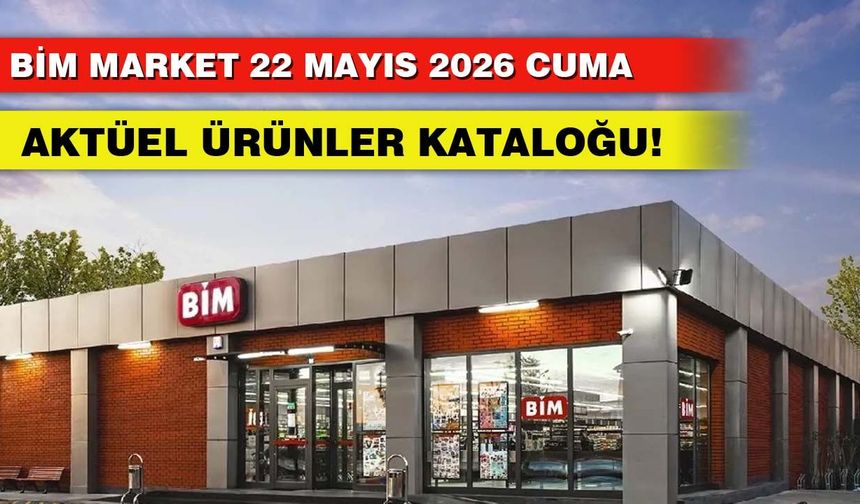 BİM 22 Mayıs Cuma 2026 Aktüel Ürünler Kataloğu Yayında!
