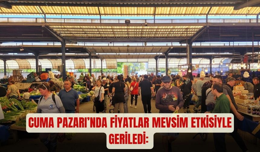 Cuma Pazarı’nda Fiyatlar Mevsim Etkisiyle Geriledi