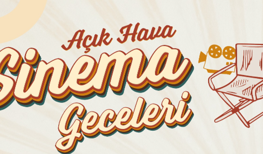 Açık Hava Sinema Geceleri başlıyor…