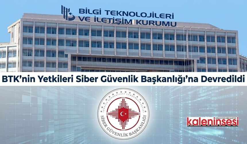 BTK’nin Yetkileri Siber Güvenlik Başkanlığı’na Devredildi