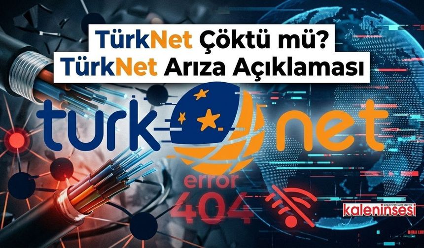 TürkNet Çöktü mü? TürkNet Arıza Açıklaması
