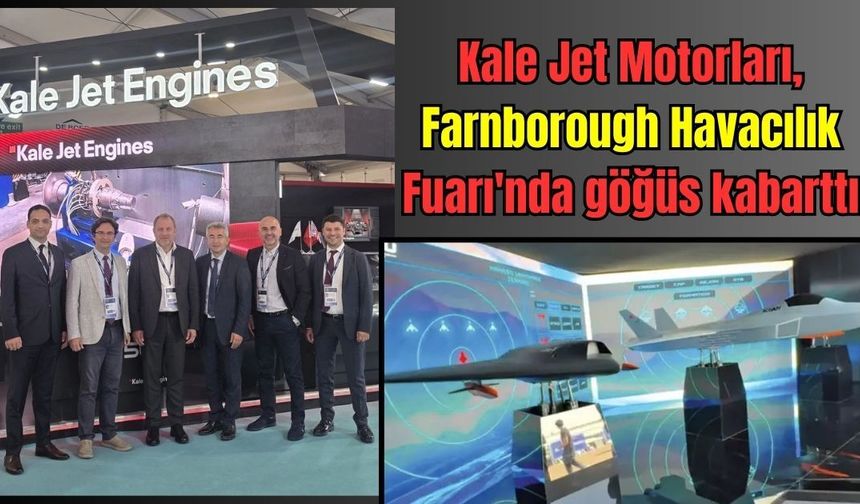 Kale Jet Motorları, yerli teknolojiyle dünya vitrinine çıktı