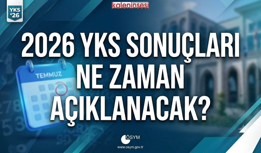 2026 YKS sonuçları ne zaman açıklanacak? YKS açıklandı mı?