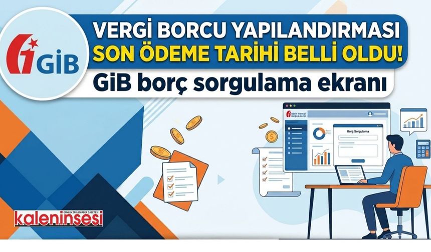 Vergi borcu yapılandırması son ödeme tarihi belli oldu! GİB borç sorgulama ekranı